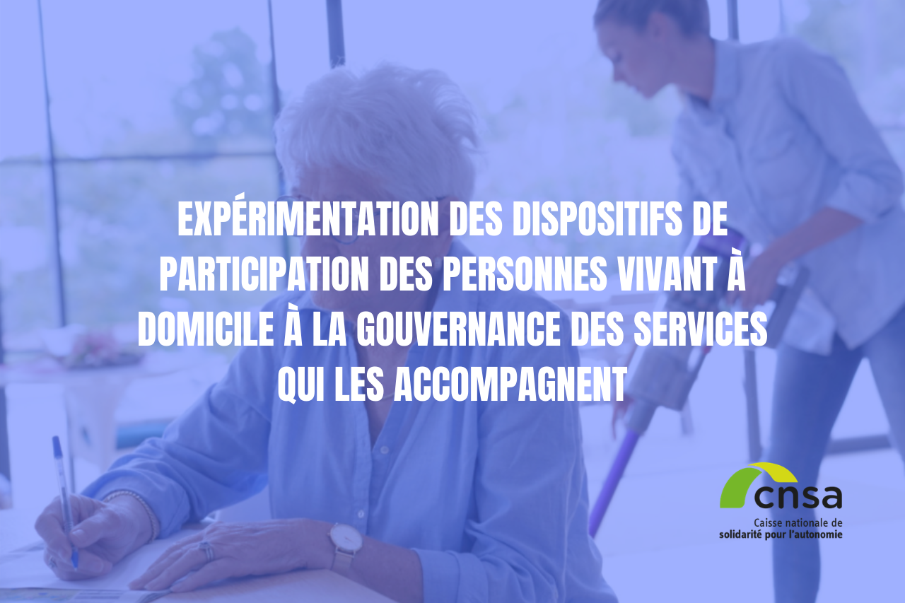 Expérimentation des dispositifs de participation des personnes vivant à domicile à la gouvernance des services qui les accompagnent