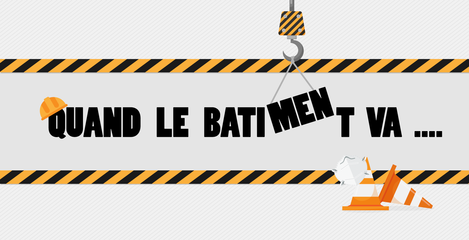 Quand le batiment va