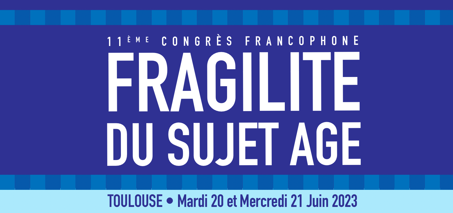 A l'occasion du 11ème Congrès Francophone Fragilité du Sujet Agé du 20 et 21 juin 2023 à Toulouse, un appel à communication est lancé. 