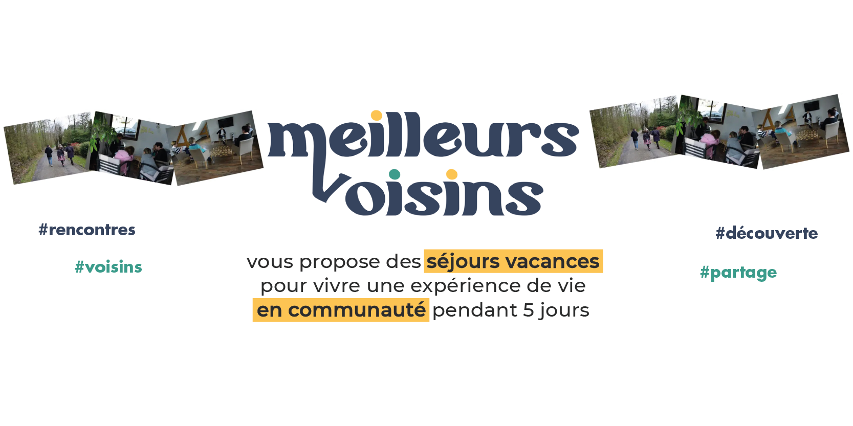 Vivre une expérience de vie en communauté pendant quelques jours lors d'un séjour de vacances ? C'est possible grâce à la communauté Meilleurs Voisins !
