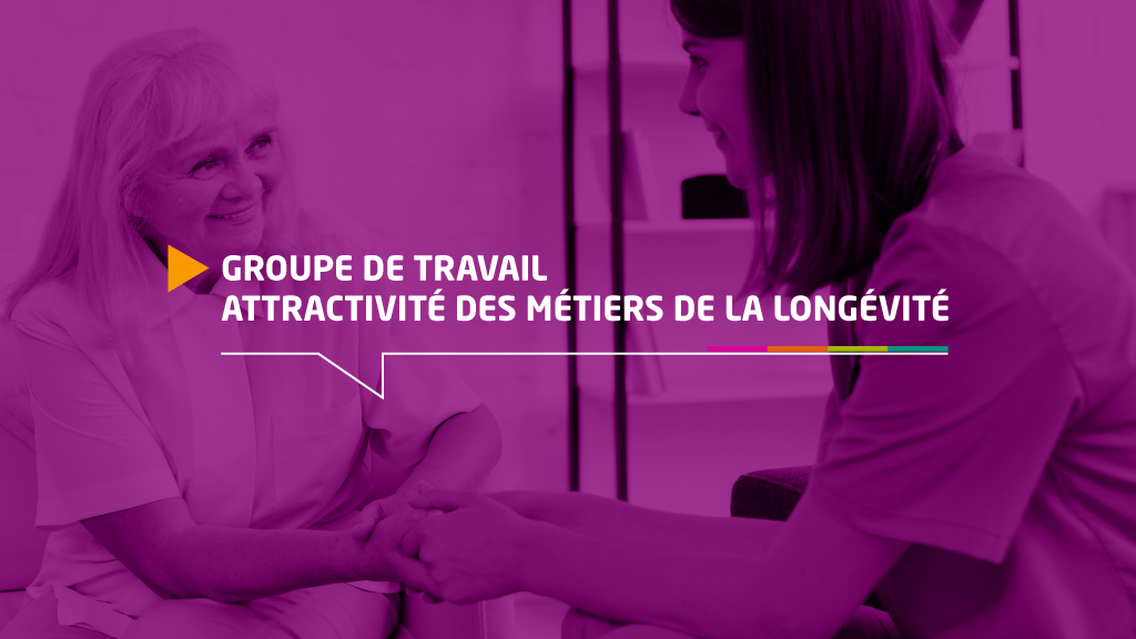 Groupe de travail attractivité des métiers de la longévité