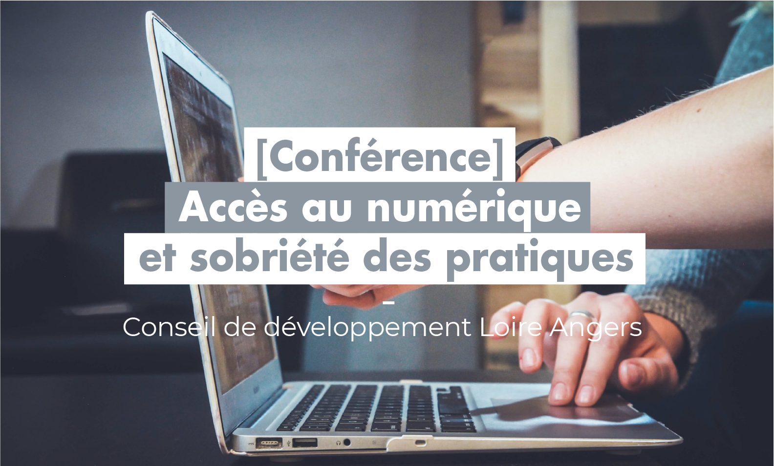 Le Conseil de développement Loire Angers vous invite à sa conférence conseil "Accès au numérique et sobriété des pratiques"