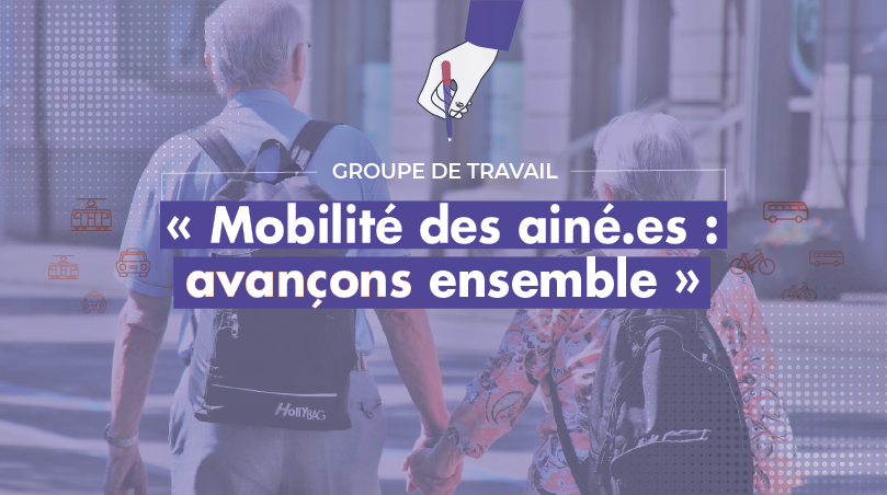 Groupe de travail "Mobilité des ainé.es : avançons ensemble !"