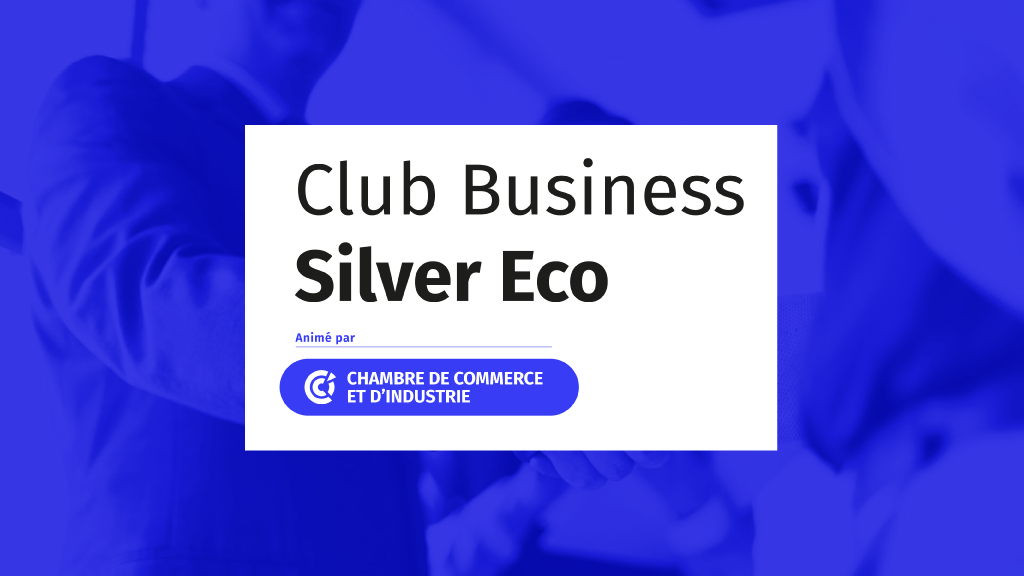 Les rencontres financeurs du Club Business Silver Eco