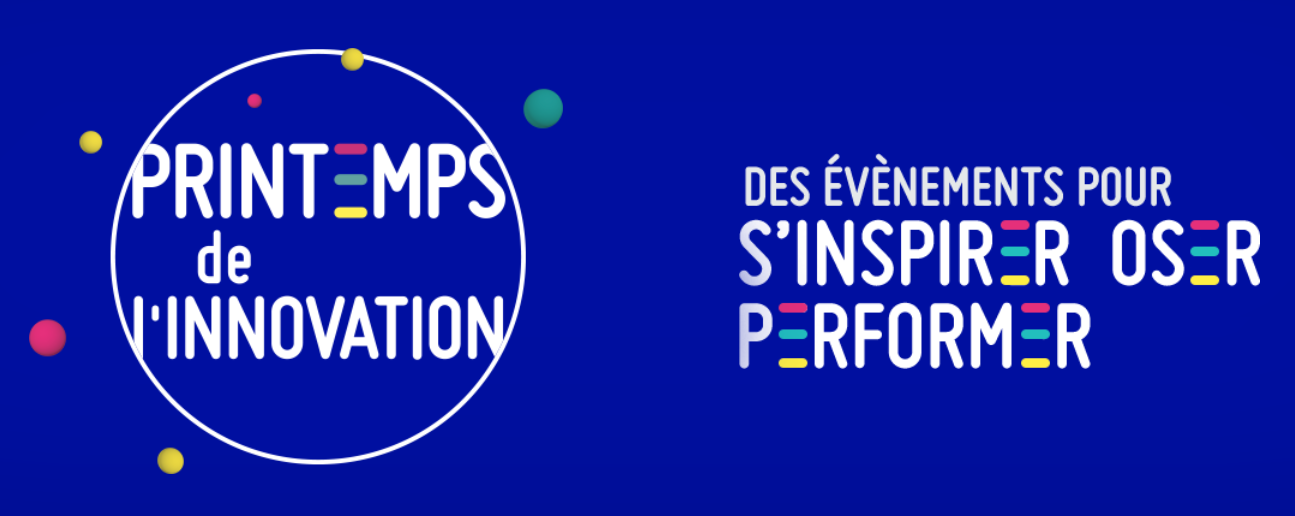 Le Printemps de l'Innovation revient du 15 mai au 15 juin ! 